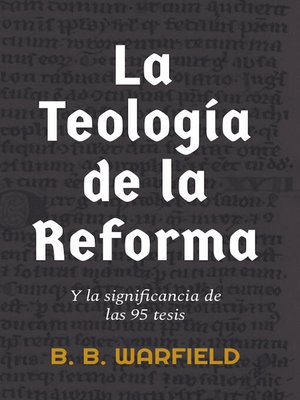 cover image of La teología de la Reforma y la significancia de las 95 tesis
